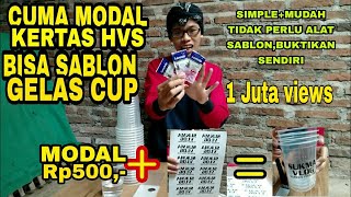 EDANNN,HANYA MODAL KERTAS HVS BUAT SABLON GELAS CUP.BEGINI CARANYA BOSSS....