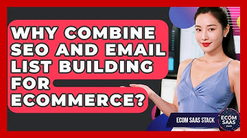 Why Combine SEO And Email List Building For eCommerce? - Ecom SaaS Stack