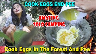 Cook Delicious Eggs In The Forest And Pee Solo Camping