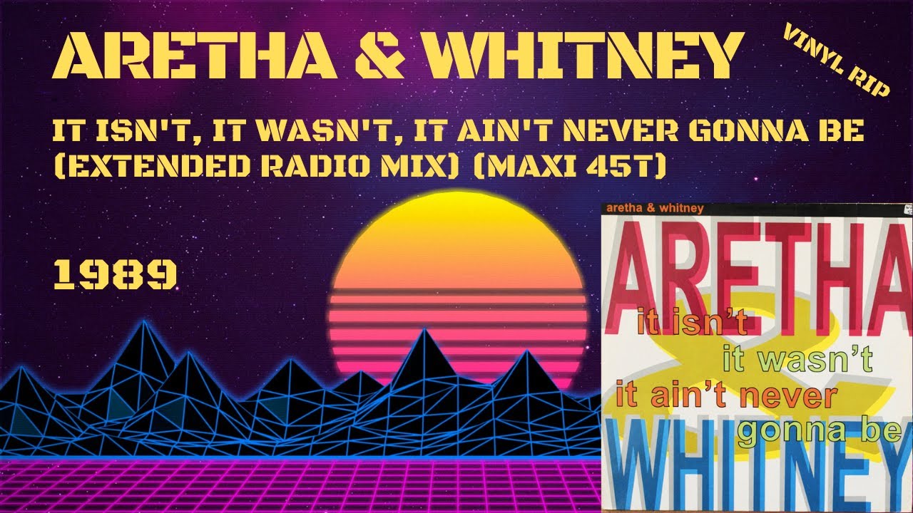 Aretha whitney it isn t it wasn t it ain t never gonna be