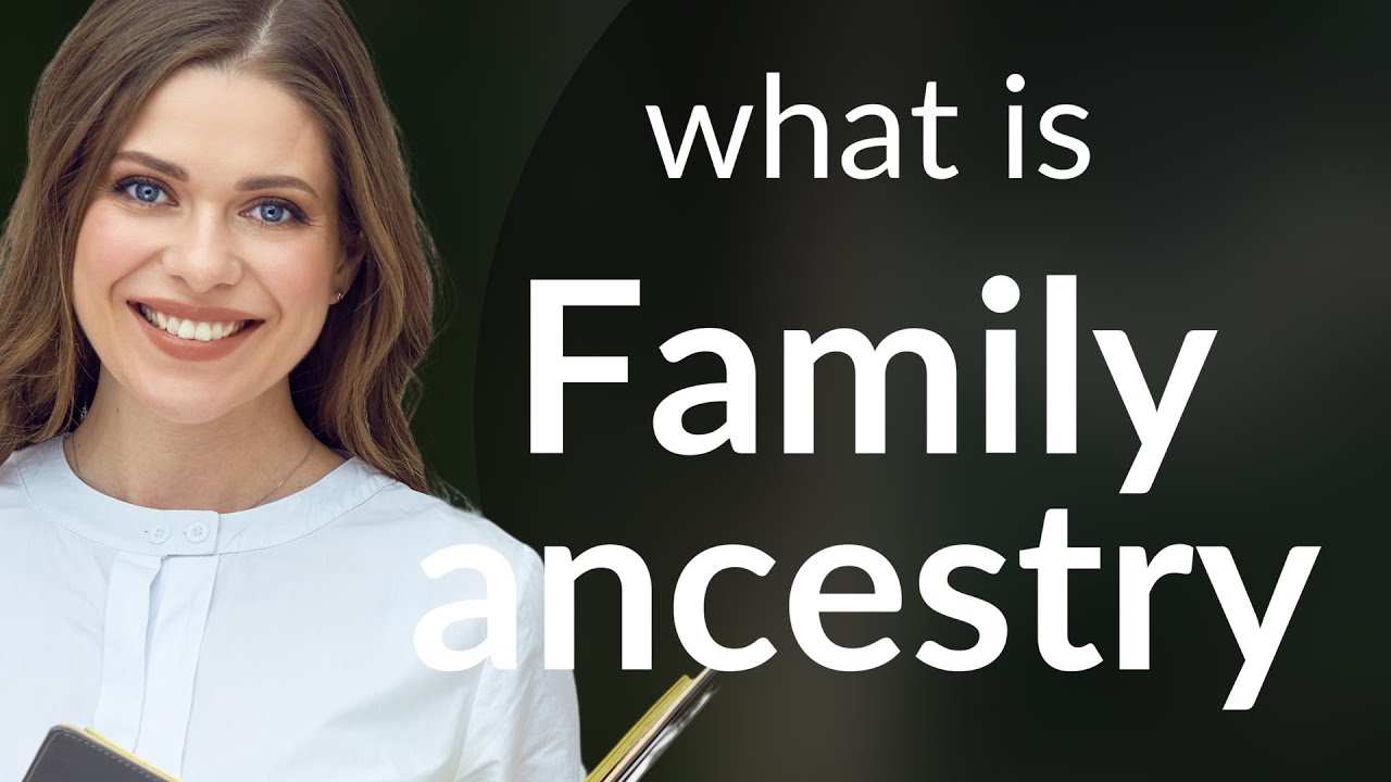 Exploring Your Roots: Understanding Family Ancestry - YouTube