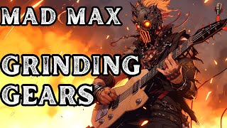 Mad Max - Grinding Gears | Metal Song | Community Request