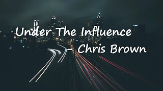 Chris Brown - Under The Influence Lyrics