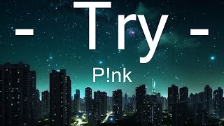 P!nk - Try (Lyrics)  | 25mins of Best Vibe Music