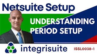 Netsuite Setup: How to Setup Accounting Periods in NetSuite- ISSL0038 1