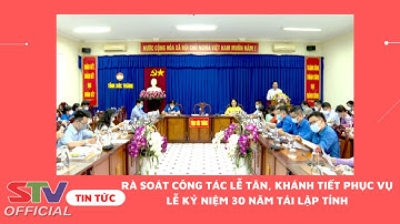 STV - Rà soát công tác Lễ tân, Khánh tiết phục vụ Lễ kỷ niệm 30 năm tái lập tỉnh