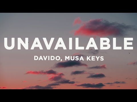 Davido - UNAVAILABLE (Lyrics) ft. Musa Keys