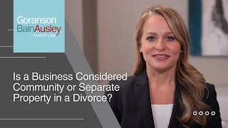 Is a Business Considered Community or Separate Property in a Divorce? by Goranson Bain Ausley 10 views 2 months ago 3 minutes, 29 seconds