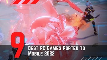 9 Best PC Games Ported to Mobile 2022