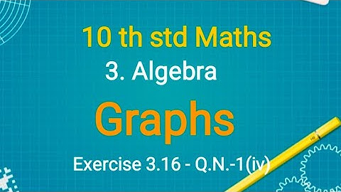 10 th std Maths - Graphs - Exercise 3.16 - 1(iv)