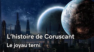 L'histoire de Coruscant, le joyau terni