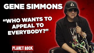 Gene Simmons: &quot;Who wants to appeal to everybody?&quot;