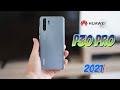 Huawei P30 Pro en 2021 ¿Merece la Pena?