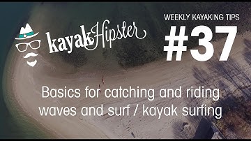 Basics for catching and riding waves and surf / kayak surfing - Kayaking Tips #37 - Kayak Hipster