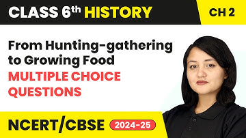 From Hunting-Gathering to Growing Food - Multiple Choice Questions | Class 6 History Ch 2 | CBSE