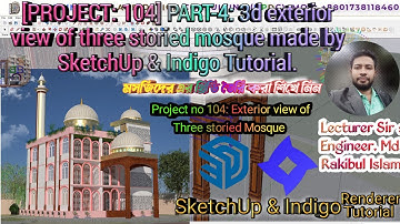[PROJECT: 104] PART-4: 3d exterior view of three storied mosque made by SketchUp & Indigo Tutorial.