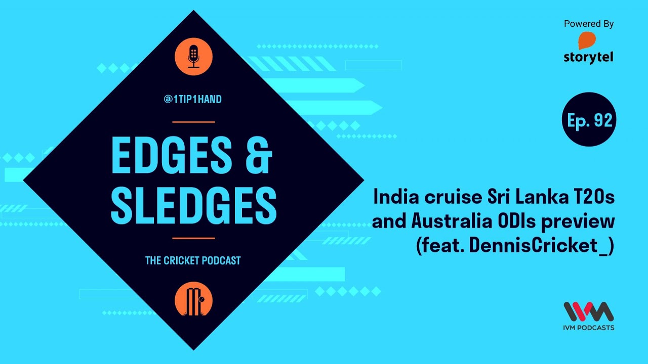 The Edges & Sledges Ep.92: India cruise Sri Lanka T20s and Australia ODIs preview The Edges & Sledges Ep.92: India cruise Sri Lanka T20s and Australia ODIs preview
