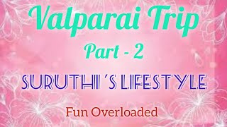 Valparai Trip Part - 2 Suruthi S Lifestyle