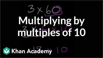 Multiplying by multiples of 10 | Multiplication and division | Arithmetic | Khan Academy