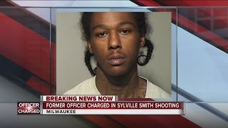 Former officer charged in Sylville Smith shooting