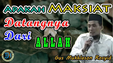 Apakah Semua Maksiat Datangnya dari Allah (Gus Mukhlason Rosyid) #kajianhakikat