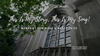 Video thumbnail of "This Is My Story, This Is My Song! - EMC Vesper and Evangel Choirs"