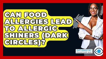 Can Food Allergies Lead To Allergic Shiners (dark Circles)? - Optometry Knowledge Base