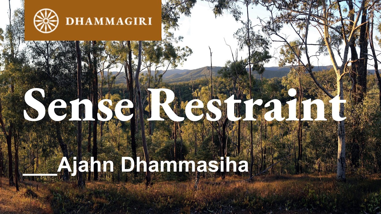 Sense Restraint | Self Control | Guarding the Sense Doors | Indriya Samvara | Ajahn Dhammasiha
