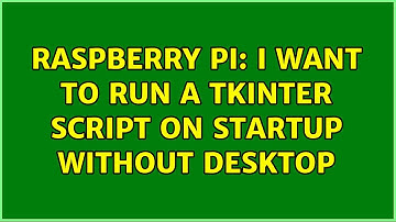Raspberry Pi: I want to run a tkinter script on startup without desktop