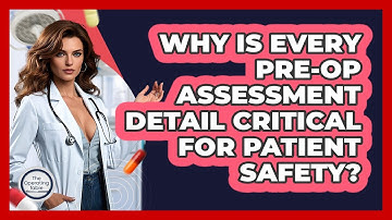 Why Is Every Pre-op Assessment Detail Critical For Patient Safety? - The Operating Table
