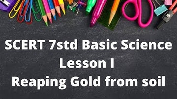 SCERT 7th std  Basic Science Lesson 1 Reaping Gold from soil