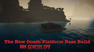 The New Ocean Platform Base Build Ark Genesis EP8