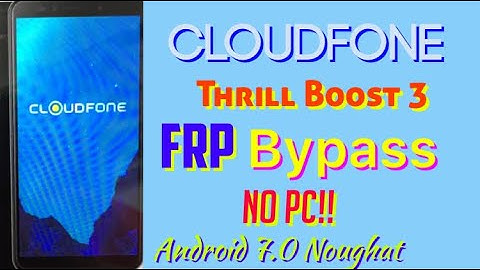 Cloudfone Thrill Boost 3 FRP Bypass Android 7.0  Without PC / Easy Bypass