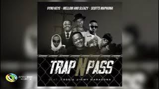 Vyno Keys, Mellow & Sleazy and Scotts Maphuma - Trap n Pass [Feat. TOSS and Jimmy Maradona] (Audio)