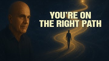 You’re Always on the Right Path - Wayne Dyer
