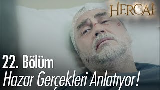 Hazar Gerçekleri Anlatıyor - Hercai 22. Bölüm
