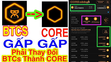 GẤP GẤP ĐỔI BTCS SATOSHI THÀNH CORE TRƯỚC KHI MAINNET BẮT ĐẦU | Kiếm Tiền