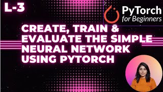 L2 | Create, train and evaluate the Simple neural network using Pytorch