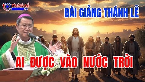 Bài Giảng Thánh Lễ Ai Được Vào Nước Trời Đức Cha Phêrô Nguyễn Văn Khảm