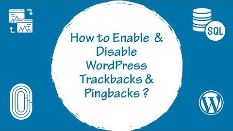 How To Enable & Disable WordPress Trackbacks & Pingbacks !