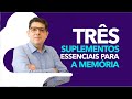 Três SUPLEMENTOS essenciais para a MEMÓRIA | Dr Juliano Teles