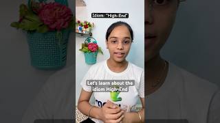 High-End Meaning, Definition, Idiom, Pronunciation, History, Origin, Story, Examples