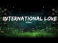 1 Hour |  Pitbull - International Love (Lyrics) feat. Chris Brown   | Little Lyrics