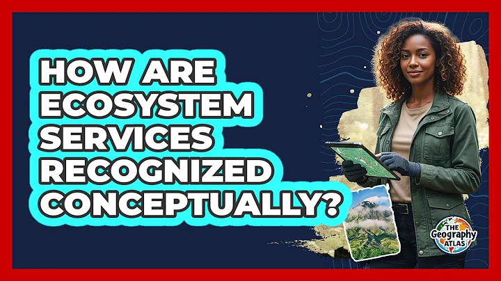 How Are Ecosystem Services Recognized Conceptually?