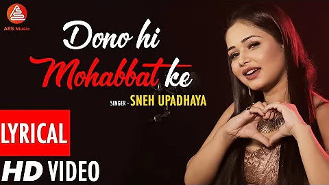 Dono Hi Mohabbat Ke (Cover Song) || Sneh Upadhaya || Altaf Raja