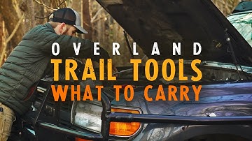 Overland Trail Tools: What To Carry