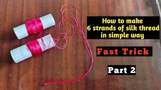 how to take 6 strands of silk thread easily🤩| very useful video| Part 2 | Sony Creative Designer
