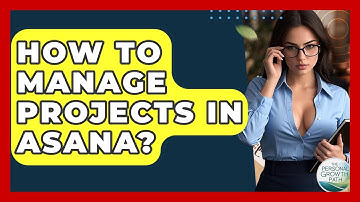 How To Manage Projects In Asana? - The Personal Growth Path
