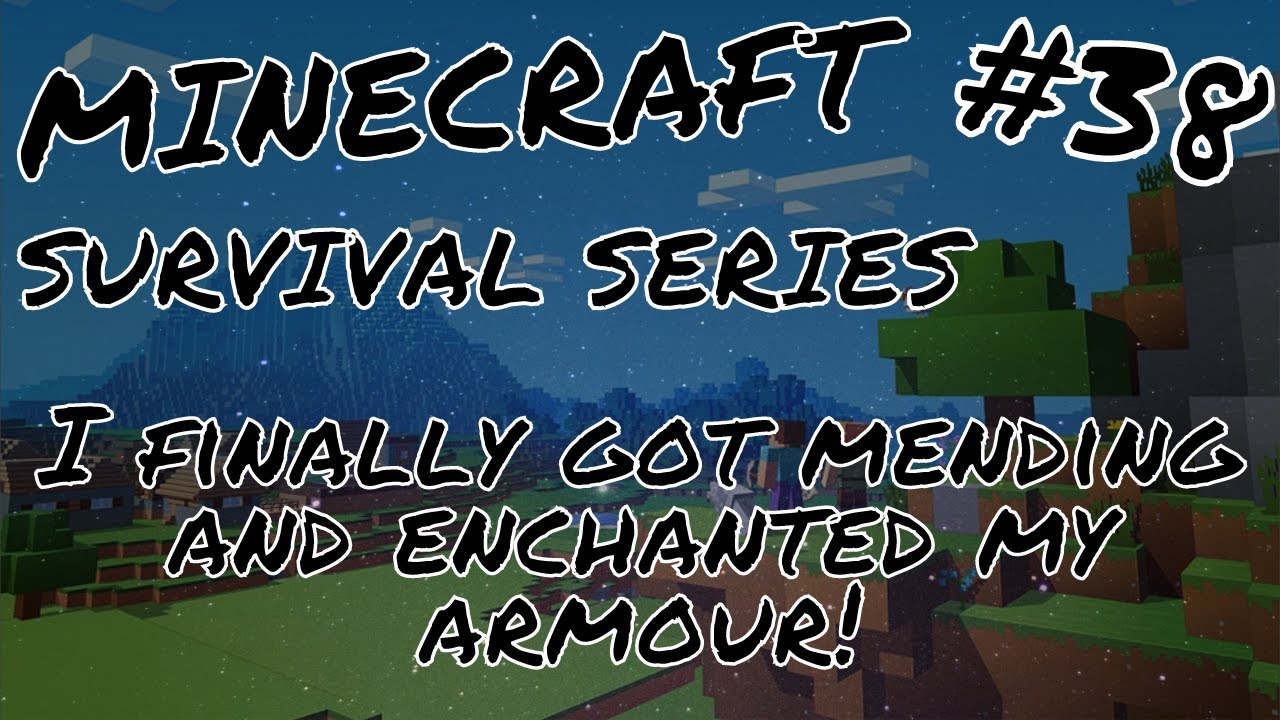 Minecraft survival series part 38: I finally got mending and enchanted ...