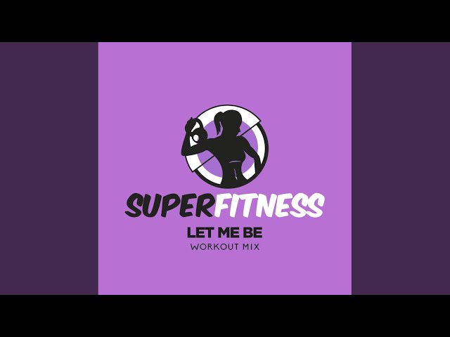 Let Me Be (Workout Mix 134 bpm)